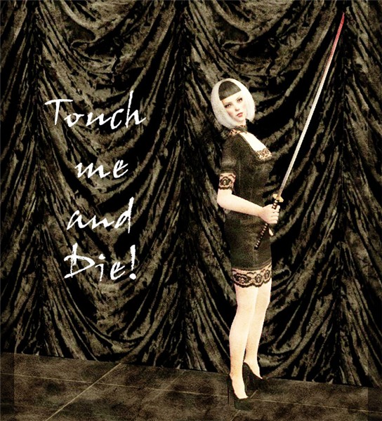 Touch me and Die!
