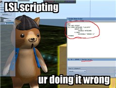 LSL scripting... ur doing it wrong