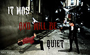 It was, and will be, Quiet