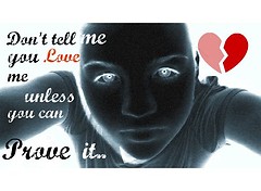 don't tell me you love me unless you can prove it