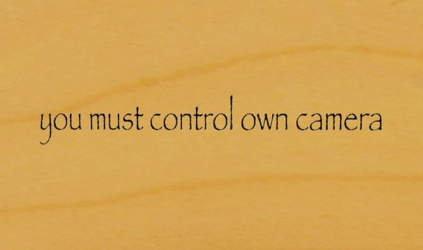 you must control own camera - Torley Olmstead